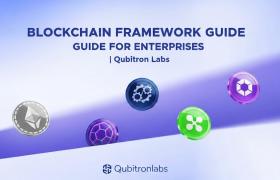 Blockchain Framework Guide for Enterprises | Qubitron Labs