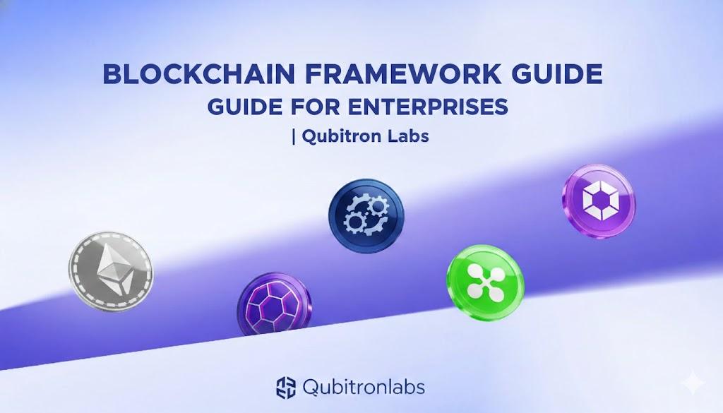 Blockchain Framework Guide for Enterprises | Qubitron Labs