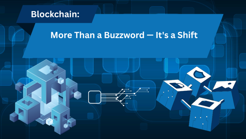 Blockchain: More Than a Buzzword — It's a Shift