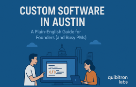 “Custom Software in Austin—A Plain-English Guide for Founders (and Busy PMs)”