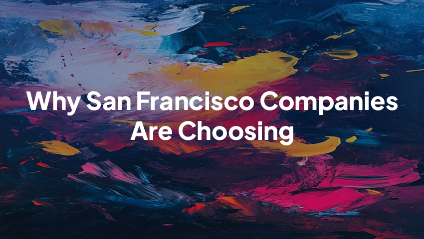 Why San Francisco Companies Are Choosing Custom Software…