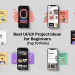 Best UI/UX Project Ideas for Beginners (Top 10 Picks)